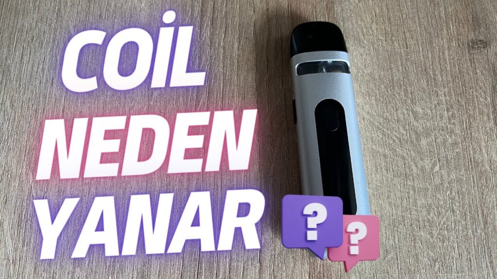 Elektronik Sigara Coil Neden Yanar